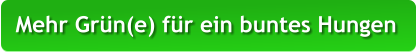 Mehr Grün(e) für ein buntes Hungen